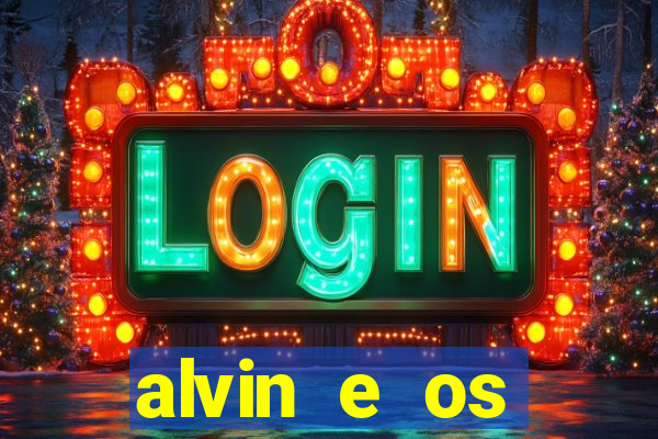 alvin e os esquilos 3 filme completo dublado download